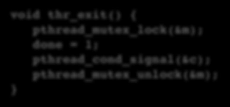 pthread_mutex_lock(&m); while (done == 0) pthread_cond_wait(&c, &m);