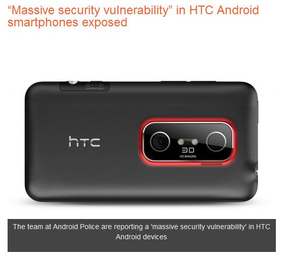 Risks & Vulnerabilities Recent Examples In news that will no doubt be of great concern to owners of HTC smartphones, a security team is claiming to have uncovered a "massive security vulnerability"