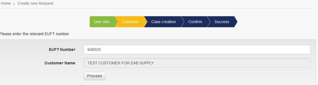Enter Customer info 1 2 3 The current step is indicated in yellow in the Work flow indicator. 1. Enter the customers EUFT (End User for Foreign Trade) number and press Tab.