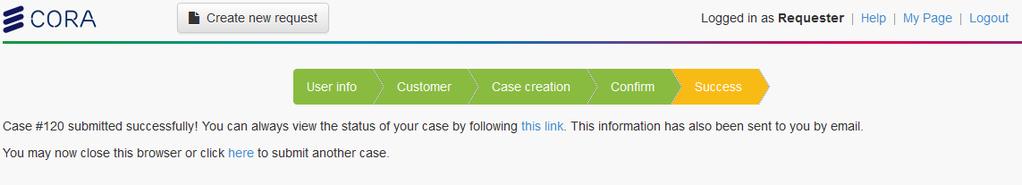 Case creation Success 2 1 The request is completed. An email confirmation is sent automatically. 1. Use this link to view the status of the request.