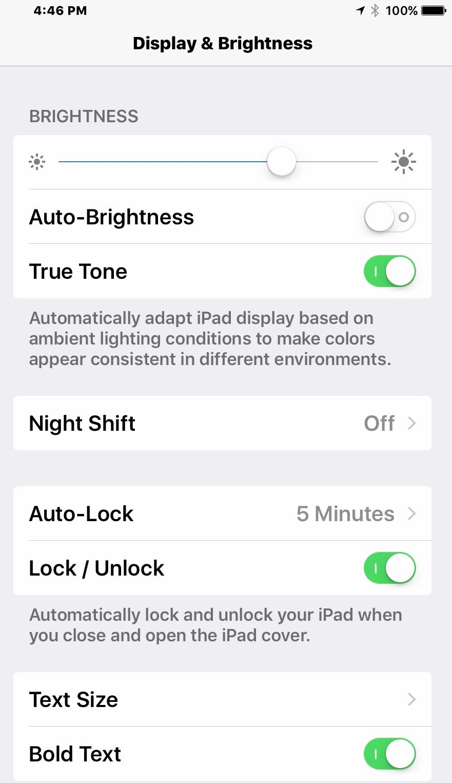Display and Brightness Manage Brightness manually or automatically Schedule & manage Night Shift - setting warmer color Determine length of time device will remain unlocked Change Text Size and