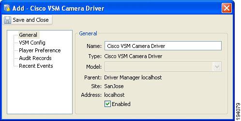 Enabling Step 3 Enter the driver name in the properties window. For example: Cisco VSM Camera Driver. Note Verify that the Enabled checkbox is selected (default).