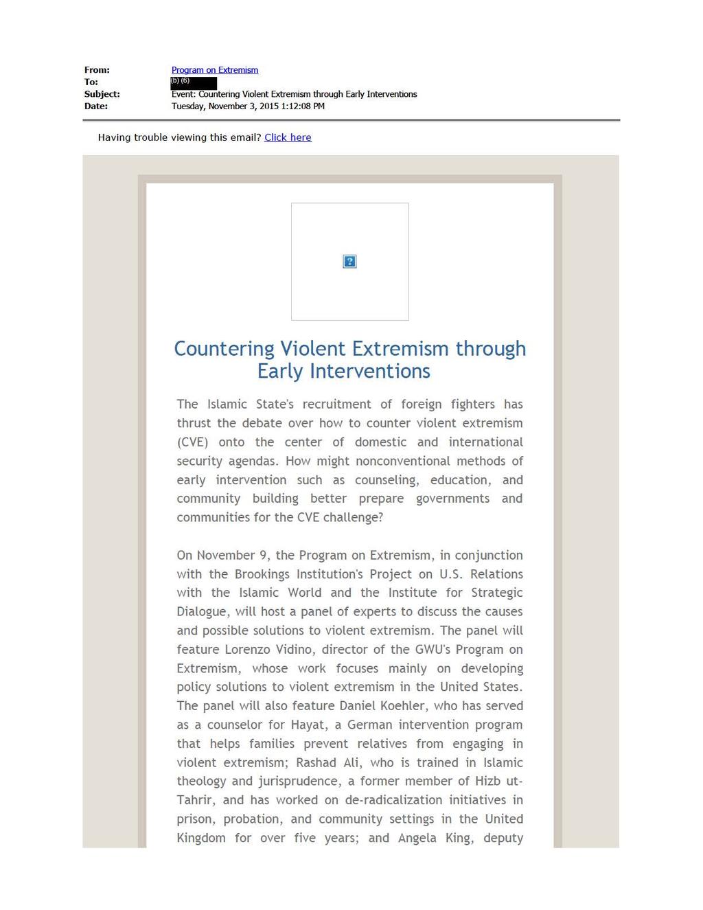 ... From: To: Subject: Date: Prooram on Extremism Event: Countering Violent Extremism through Early Interventions Tuesday, November 3, 2015 1:12:08 PM Having trouble viewing this email?