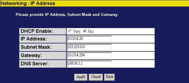 IP address Item DHCP Enable IP Address Subnet Mask Gateway DNS Server Configuration Click Yes to enable the Personal Server as a DHCP client. Click No to disable.