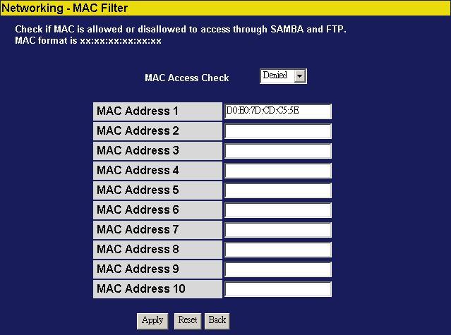 MAC Filter The MAC Filter functionality provides access management by MAC address filtering. There are three modes for configuration: 1. Disable: Disable the MAC Filer function.