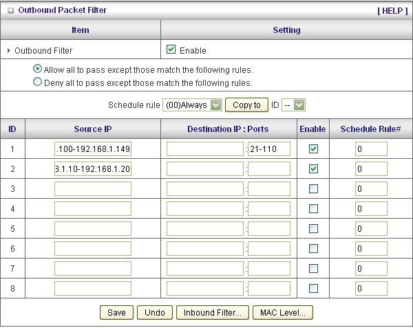 Outbound Filter: To enable Outbound Packet Filter click the check box next to Enable in the Outbound Packet Filter field. Example 1: