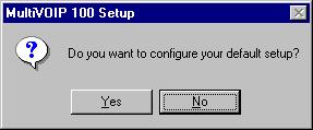 9. The following message displays: Configuring the MultiVOIP Click Yes to continue. 10.