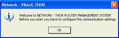 1 First time Start-up The first time THOR is started a dialog will pop up and tell you that you need to set up the