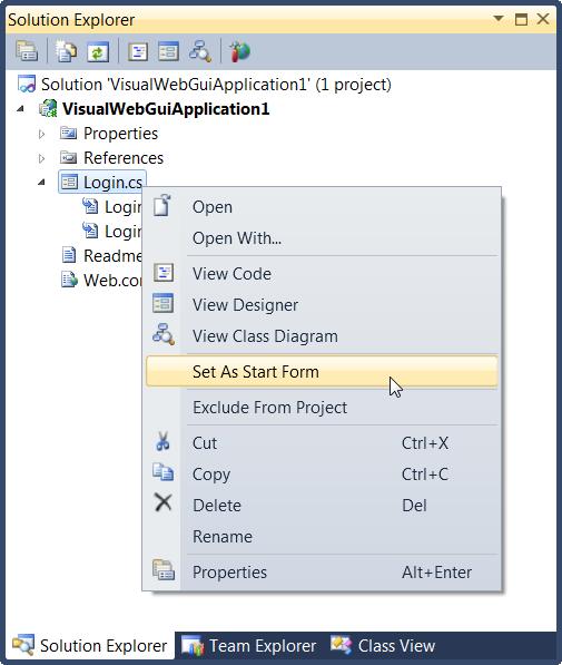 Creating VWG Application 9. Each project needs to have at least one form that is set as the entry point for the application. To set an entry point, on the Solution Explorer, right-click the Form1.