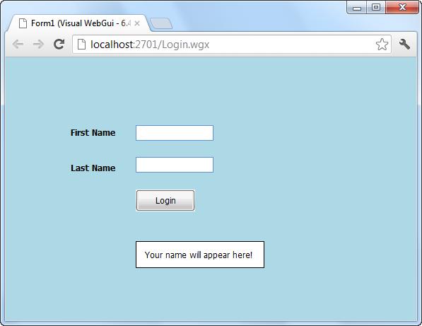 Creating Your First VWG Application You should now see the VWG form you created displayed in your default browser: At this stage, you can already enter data into the two text boxes.