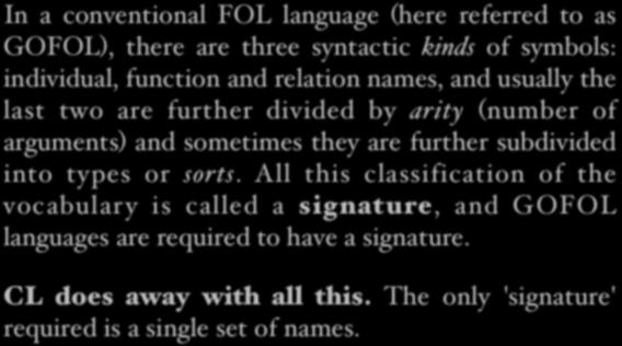 FOL syntax In a conventional FOL language (here referred to as GOFOL), there are three syntactic kinds of symbols: individual, function and relation names, and usually the last two are further