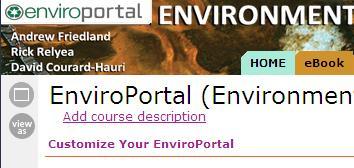 6 Customizing Your Home Page and Course Environment EnviroPortal offers a number of tools for customizing your course environment.
