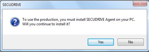 This agent is necessary for all SECUDRIVE USBs and needs to be installed on the PC to use the product. Click Yes to continue installation. 3.