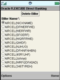 Delete Biller Delete Biller Field Description Field Name Biller Name Description [Mandatory, Radio button] Select the Biller radio button from the list of the billers. 4.
