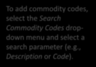 Select Commodity Codes To add commodity codes, select the Search Commodity