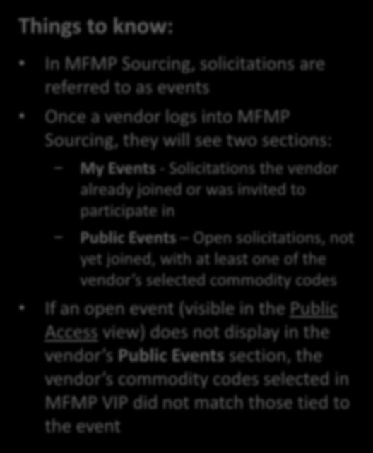 My Events vs Public Events Things to know: In MFMP Sourcing, solicitations are referred to as events Once a vendor logs into MFMP Sourcing, they will see two sections: My Events - Solicitations the
