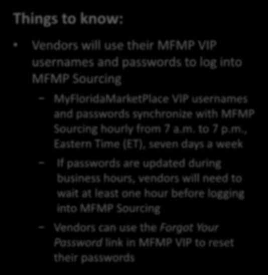 MyFloridaMarketPlace Sourcing Things to know: Vendors will use their MFMP VIP usernames and passwords to log into MFMP Sourcing MyFloridaMarketPlace VIP usernames and passwords synchronize with MFMP
