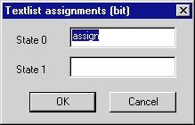 Graphics Designer 08.97 List Type Bit Use the "Assignments" attribute to assign the value for the text list. Exactly two texts can be configured for assignment to the "Bit" list type.