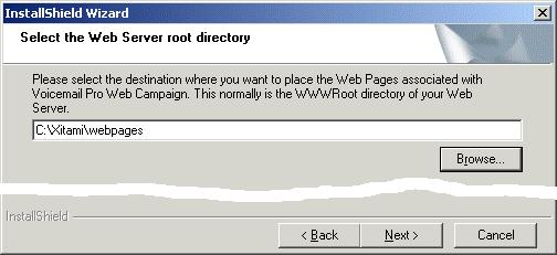 Basic/Typical Installation 17. Click Next >. 18. Enter or browse to the location of the web servers root directory for web pages. For Xitami the default is C:\Xitami\webpages.
