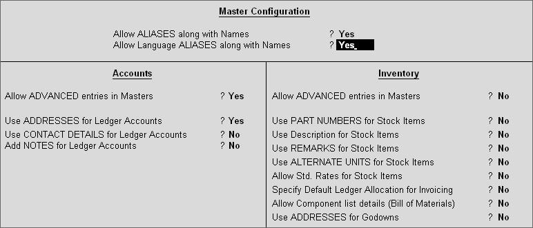 Company Accounts Kampanii ekaaumts Go to Gateway of Tally > F12: Configure > Accts/Inventory Info. Set Allow Language ALIASES along with Names to Yes. Figure 12.