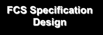 FCS Specification Design Model /