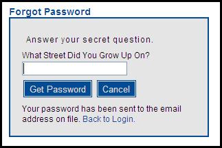 Forgotten Password, Cont d. 3. Next, provide the answer to your secret question. Then, click Get Password. 4.