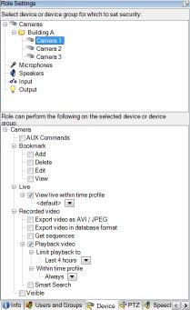 Roles (Users & Rights) Device Rights The Device tab lets you specify which features users/groups with the selected role should be able to use for each device (e.g. a camera) or device group.
