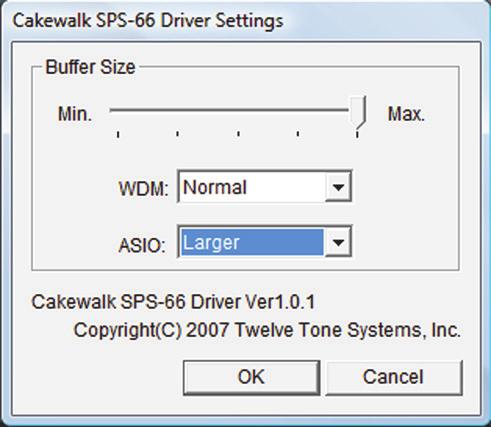 Click the Cakewalk FA-66 icon. The Driver Setting dialog appears. 8. Move the Buffer Size slider to the Max position. 9. In the ASIO box, select Larger. 10.