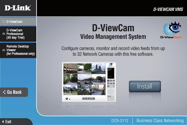 D-ViewCam Setup Wizard D-ViewCam software is included for the administrator to manage multiple D-Link IP cameras remotely.