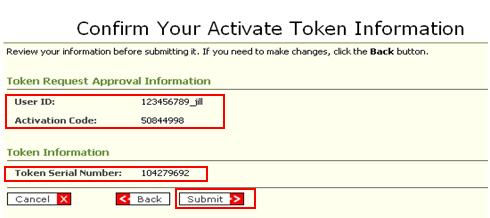 com Once the Activate Token screen has been accessed, follow these steps to activate the Token: 1) Enter the Token Request Approval Information: a) User ID b) Activation Code 2) Enter the Token