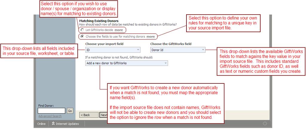 GiftWorks create a new donor when a match is not found, you must map at least display name or donor first / last name or organization name or a new donor cannot be created.