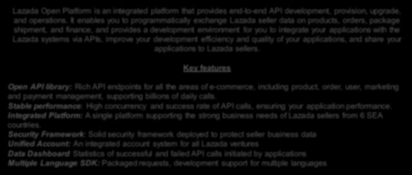 Introduction Lazada Open Platform is an integrated platform that provides end-to-end API development, provision, upgrade, and operations.