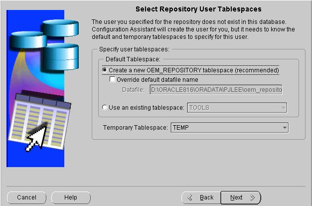 Configuring a Local Management Server To Use a New Release 9i Repository If the OEM_REPOSITORY tablespace does not exist, the following page appears: Figure 3 12 Exist Select Repository User