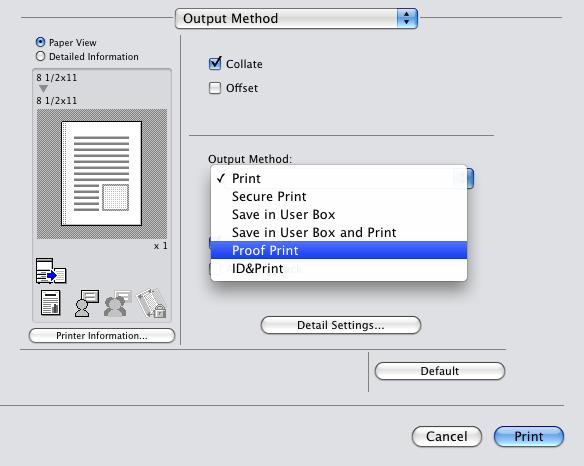 12.1 Proof Print 12 For Mac OS X 1 Display the [Output Method] window. 2 Select [Proof Print] in [Output Method:]. 3 Specify the desired number of copies and print. One copy is printed for checking.