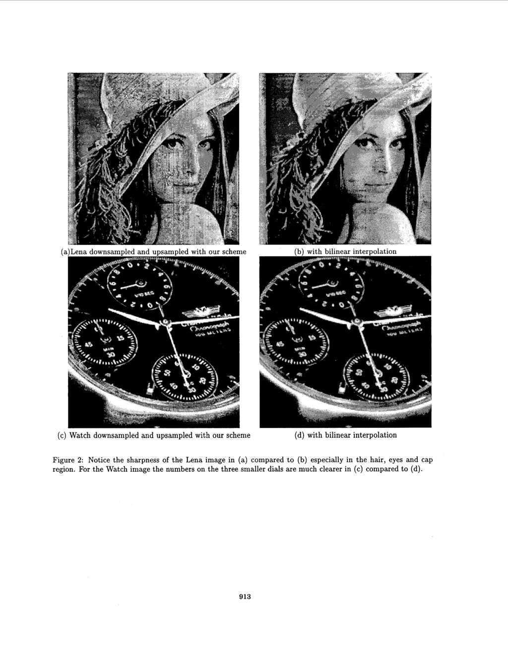 fb) with bilinear intemolation Watch downsampled and upsampled with our scheme (d) with bilinear interpolation Figure 2: Notice the sharpness of the Lena image in