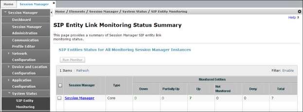 9.3. Session Manager Verification Log in to System Manager. Under the Elements section, navigate to Session Manager System Status SIP Entity Monitoring.