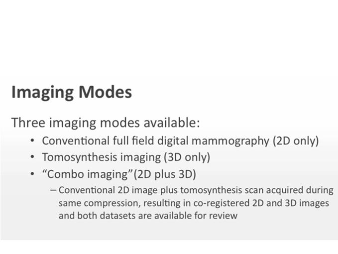 Three manufacturers approved for Tomo Hologic and GE, and Siemens Why 2D Digital Mammography