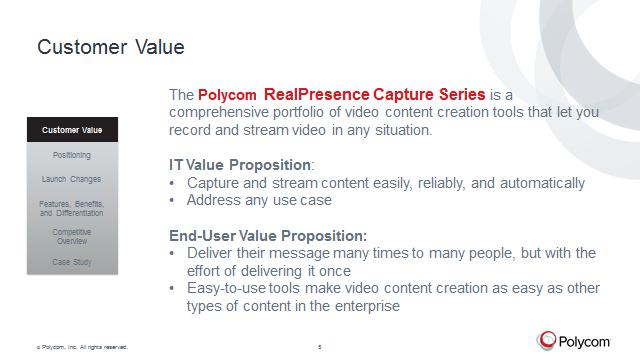 From a customer value perspective, the Polycom RealPresence Capture Series is a comprehensive portfolio of video content creation tools that lets them record and stream in any situation.
