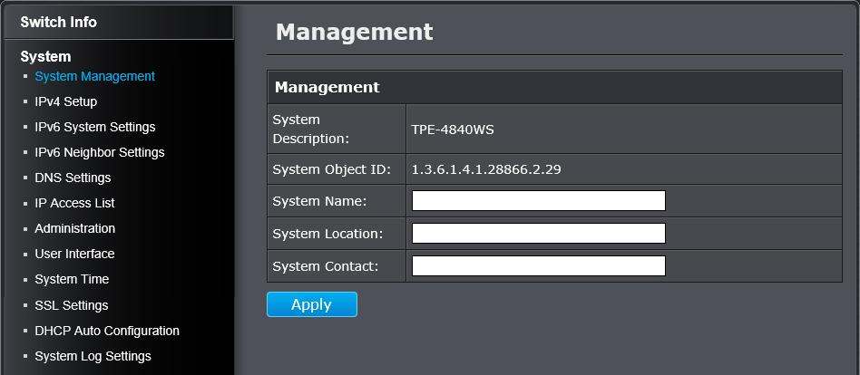 System System Management System > System Management This section explains how to assign a name, location, and contact information for the switch.