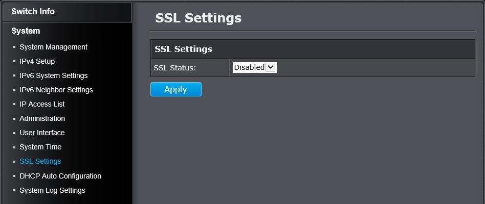 Enable HTTPS/SSL (Secure Socket Layer) management access System > SSL Settings By default, your switch management page can be accessed using standard web HTTP protocol which transmit files with clear