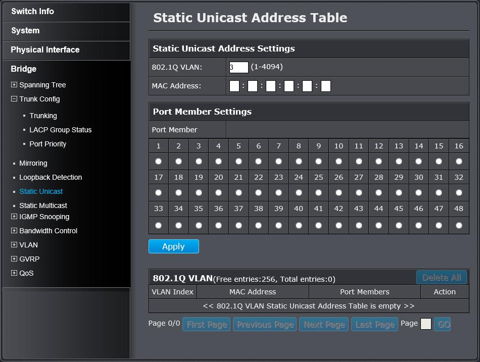 Static Unicast Add static unicast entries to the switch Bridge > Static Unicast Port Member Settings Port Member: Select the port where the MAC address will reside.