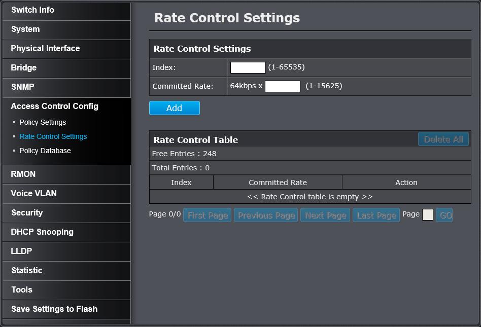 Configure Rate Control Access Control Config > Rate Control The Policy Settings page allows you to specify the filtering criteria for one policy.