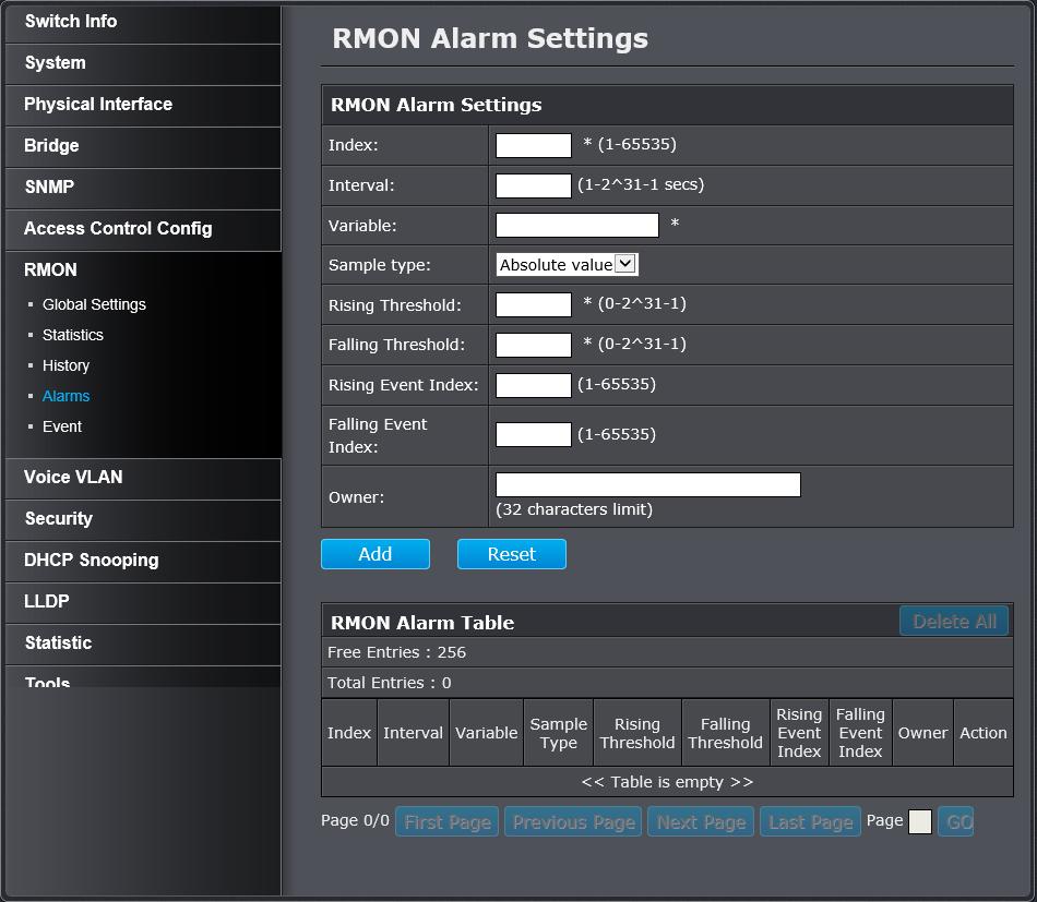 Configure parameters for RMON alarms RMON > Alarm RMON alarms are used to generate alert messages when packet activity on designated ports rises above or falls below specified threshold values.