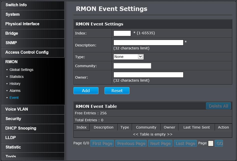 Configure parameters for RMON events RMON > Event An event specifies the action of the switch when the ingress packet activity on a port crosses a statistical threshold defined in an alarm.