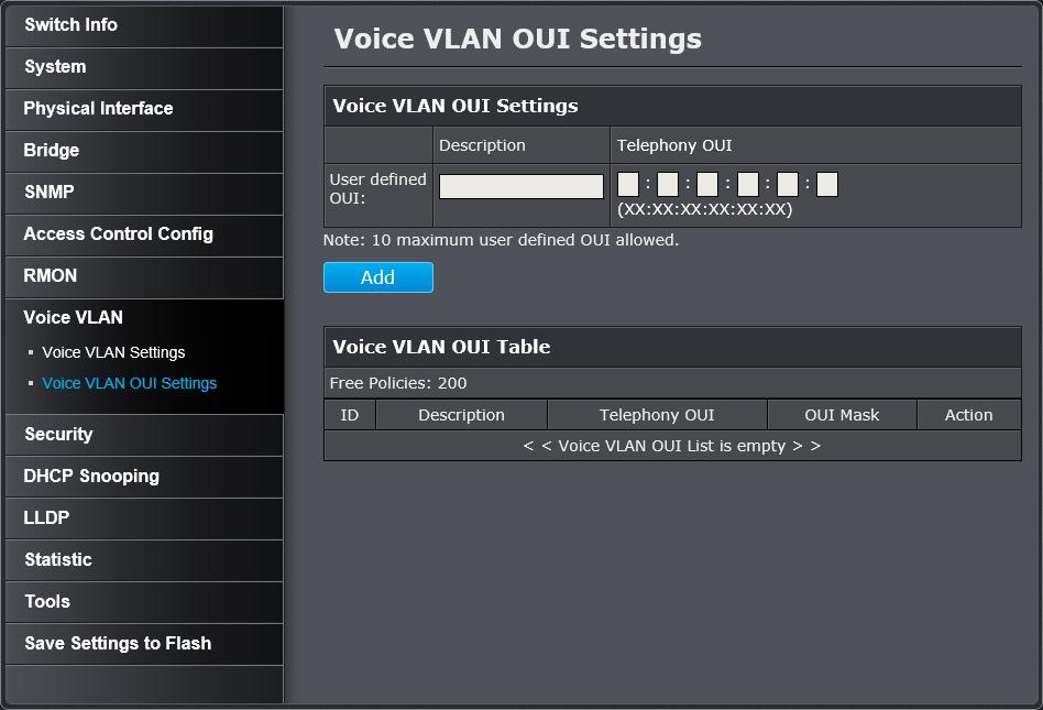 Configure Voice VLAN OUI settings Voice VLAN > Voice VLAN OUI Settings Note: If you find more than one OUI among the IP phones you are installing, enter one MAC address that represents each