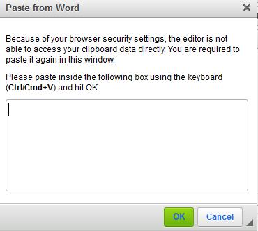 Copy and paste your text from the MS word document into the new Paste from Word screen and click OK.