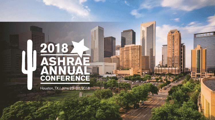 2018 ASHRAE Annual Conference Houston, TX June 23 27, 2018 The 2018 ASHRAE Annual Conference will be held in Houston, June 23 27, 2018.