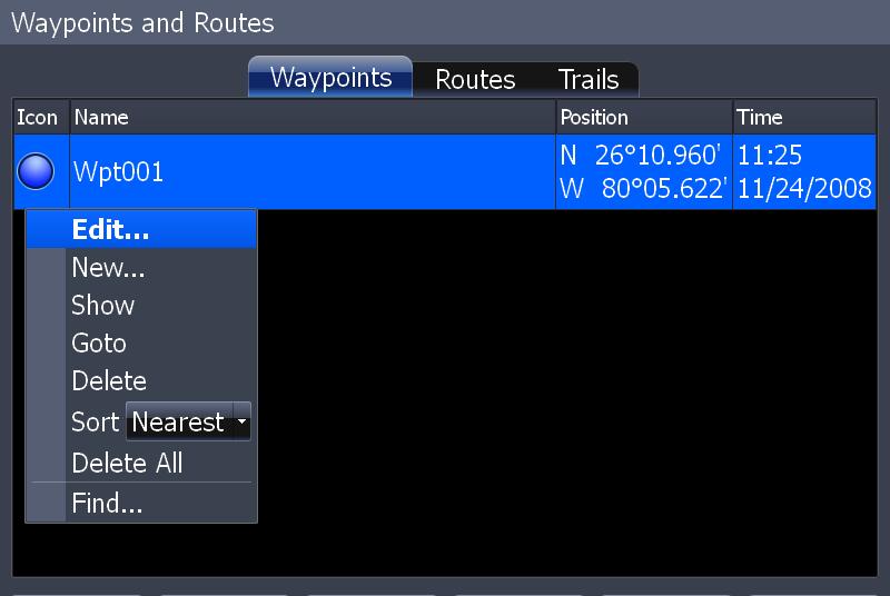 Show: Shows the Waypoint on the Chart page. Go to: Select to navigate to the waypoint. Delete: Deletes selected waypoint. Sort: Controls how waypoints are sorted in the Waypoints screen list.
