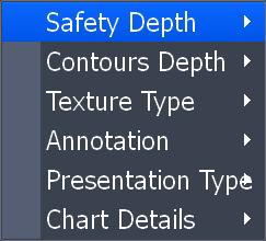 Chart Navionics Settings menu Use to customize the way Navionics data will be displayed on the Chart page, allowing you to adjust the features best suited for your fishing conditions.