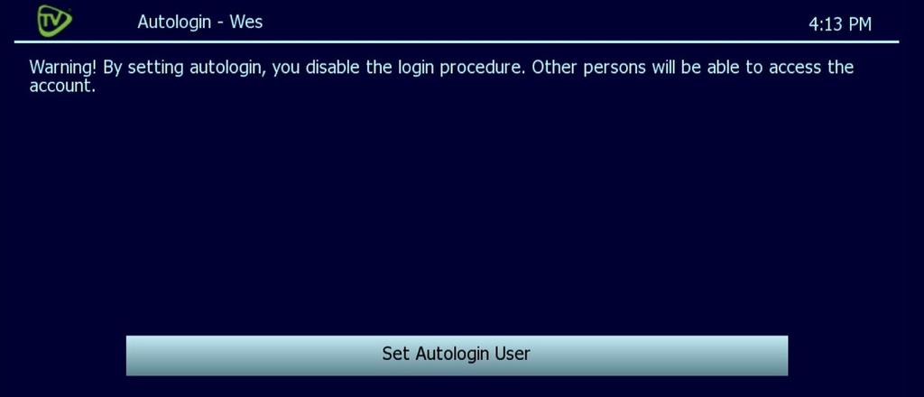 Set Autologin When you set Autologin, the manual login procedure becomes disabled and no password is required. 1. Open the Main Menu 2. Navigate to Settings 3. Navigate to Account 4.